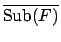 $\overline{\mbox{Sub}(F)}$