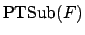 $\mbox{PTSub}(F)$