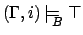 $(\Gamma,i)\mbox{$\,\models_{\!\!\!\raisebox{-0.7ex}{\scriptsize$B$}}\:$} \mbox{$\top$}$