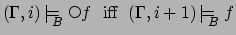 $(\Gamma,i)\mbox{$\,\models_{\!\!\!\raisebox{-0.7ex}{\scriptsize$B$}}\:$} \raise...
...\;
(\Gamma,i+1)\mbox{$\,\models_{\!\!\!\raisebox{-0.7ex}{\scriptsize$B$}}\:$} f$