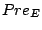 $ Pre_{E}$