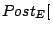 $ Post_{E}[$