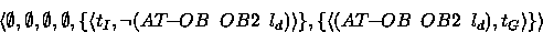 \begin{displaymath}
\langle \emptyset , \emptyset , \emptyset , \emptyset , \{ \...
 ...e (AT\!\!-\!\!OB\,\,\, OB2\,\,\, l_d) , t_G \rangle \} \rangle \end{displaymath}