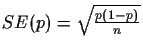 $SE(p) = \sqrt{\frac{p(1-p)}{n}}$