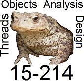 15-214: Threads, Objects, Analysis, Design (TOAD)