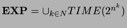 ${\bf EXP}= \cup_{k
\in N} TIME(2^{n^k})$