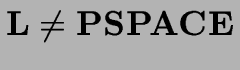 ${\bf L}\not= {\bf PSPACE}$