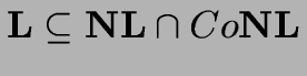 ${\bf L}\subseteq {\bf NL}\cap Co{\bf NL}$