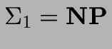 $\Sigma_1 = {\bf NP}$