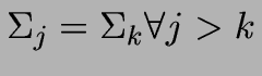 $\Sigma_j =
\Sigma_k \forall j > k$