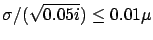 $\sigma/(\sqrt{0.05i}) \leq 0.01\mu$