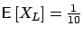 $\mbox{{\bf\sf E}}\left[ X_L \right] = \frac{1}{10}$