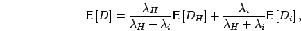 \begin{displaymath}
\mbox{{\bf\sf E}}\left[ D \right] = \frac{\lambda_H}{\lambda...
...i}{\lambda_H + \lambda_i} \mbox{{\bf\sf E}}\left[ D_i \right],
\end{displaymath}