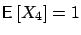 $\mbox{{\bf\sf E}}\left[ X_4 \right]=1$