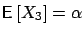 $\mbox{{\bf\sf E}}\left[ X_3 \right]=\alpha$