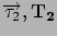 $\Vec{\tau_2},\mathbf{T_2}$