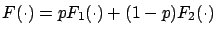 $F(\cdot) = pF_1(\cdot) + (1-p)F_2(\cdot)$