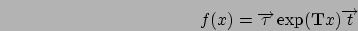 \begin{displaymath}
f(x) = \Vec{\tau} \exp(\mathbf{T}x) \Vec{t}
\end{displaymath}