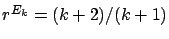 $r^{E_k}=(k+2) / (k+1)$