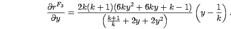 \begin{displaymath}
\frac{\partial r^{F_3}}{\partial y} = \frac{2k(k+1)(6ky^2+6k...
...\left(\frac{k+1}{k}+2y+2y^2\right)}\left(y-\frac{1}{k}\right).
\end{displaymath}