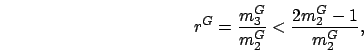 \begin{displaymath}
r^G=\frac{m_3^G}{m_2^G}<\frac{2m_2^G-1}{m_2^G},
\end{displaymath}