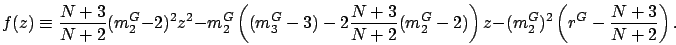 \begin{displaymath}
f(z) \equiv \frac{N+3}{N+2}(m_2^G-2)^2z^2
- m_2^G\left((m_3...
...2^G-2)\right)z
- (m_2^G)^2\left(r^G - \frac{N+3}{N+2}\right).
\end{displaymath}