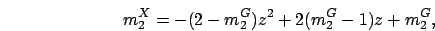 \begin{displaymath}
m_2^X = -(2-m_2^G)z^2 + 2(m_2^G-1)z + m_2^G,
\end{displaymath}