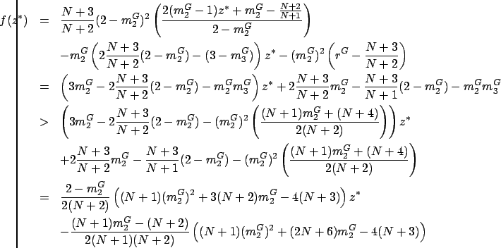 \begin{eqnarray*}
\hspace{-6mm}f(z^*) & = & \frac{N+3}{N+2}(2-m_2^G)^2\left(\fra...
...N+2)}{2(N+1)(N+2)}\left((N+1)(m_2^G)^2+(2N+6)m_2^G-4(N+3)\right)
\end{eqnarray*}