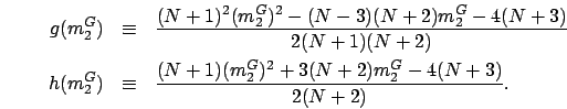 \begin{eqnarray*}
g(m_2^G) & \equiv & \frac{(N+1)^2(m_2^G)^2 - (N-3)(N+2)m_2^G -...
...& \equiv & \frac{(N+1)(m_2^G)^2 + 3(N+2)m_2^G - 4(N+3)}{2(N+2)}.
\end{eqnarray*}