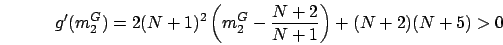 \begin{displaymath}
g'(m_2^G)
= 2(N+1)^2\left(m_2^G-\frac{N+2}{N+1}\right) + (N+2)(N+5) > 0
\end{displaymath}