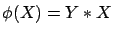 $\phi(X)=Y\ast X$