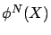 $\phi^N(X)$