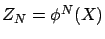 $Z_N = \phi^N(X)$