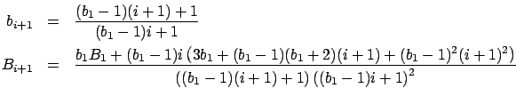 \begin{eqnarray*}
b_{i+1} & = & \frac{(b_1-1)(i+1)+1}{(b_1-1)i+1}\\
B_{i+1} & =...
...^2\right)}{\left((b_1-1)(i+1)+1\right)\left((b_1-1)i+1\right)^2}
\end{eqnarray*}