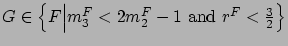 $G\in\left\{F \Big\vert m_3^F < 2m_2^F-1 \mbox{ and } r^F<\frac{3}{2} \right\}$