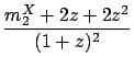 $\displaystyle \frac{m_2^X+2z+2z^2}{(1+z)^2}$