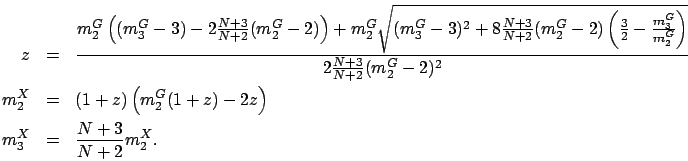 \begin{eqnarray*}
z & = & \frac{m_2^G\left((m_3^G-3)-2\frac{N+3}{N+2}(m_2^G-2)\r...
...)\left(m_2^G(1+z)-2z\right)\\
m_3^X & = & \frac{N+3}{N+2}m_2^X.
\end{eqnarray*}