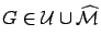 $G\in {\cal U} \cup \widehat{\cal M}$