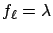 $f_\ell = \lambda$