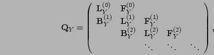 \begin{displaymath}
\mathbf{Q}_Y =
\left(\begin{array}{lllll}
\mathbf{L}_Y^{(0)...
...Y^{(2)} & \\
& & \ddots & \ddots & \ddots
\end{array}\right),
\end{displaymath}