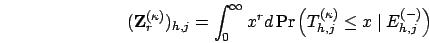 \begin{displaymath}
(\mathbf{Z}^{(\kappa)}_r)_{h,j} = \int_0^\infty x^r d\Pr\left(T^{(\kappa)}_{h,j} \leq x \mid E^{(-)}_{h,j} \right)
\end{displaymath}