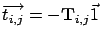 $\Vec{t_{i,j}} = - \mathbf{T}_{i,j} \vec{1}$