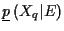 $\underline{p}\left( X_q\vert E \right)$