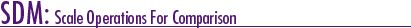 SDM: Scale Operations for Comparison