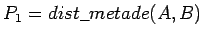 $P_1=dist\_metade(A,B)$