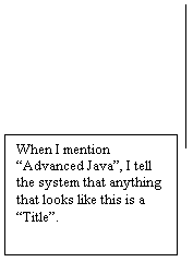 Line Callout 3: When I mention Advanced Java, I tell the system that anything that looks like this is a Title.