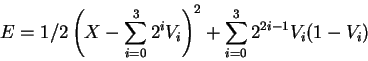 \begin{displaymath}E = 1/2 \left(X - \sum_{i=0}^32^iV_i\right)^2 + \sum_{i=0}^32^{2i-1}V_i(1-V_i)\end{displaymath}