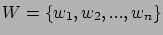 $W=\{w_{1},
w_{2},..., w_{n}\}$