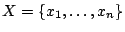 $ X = \{x_{1},\ldots ,x_{n}\}$