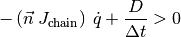 -\left(\vec{n} \: J_{\text{chain}}\right) \: \dot{q} + \frac{D}{\Delta t} > 0